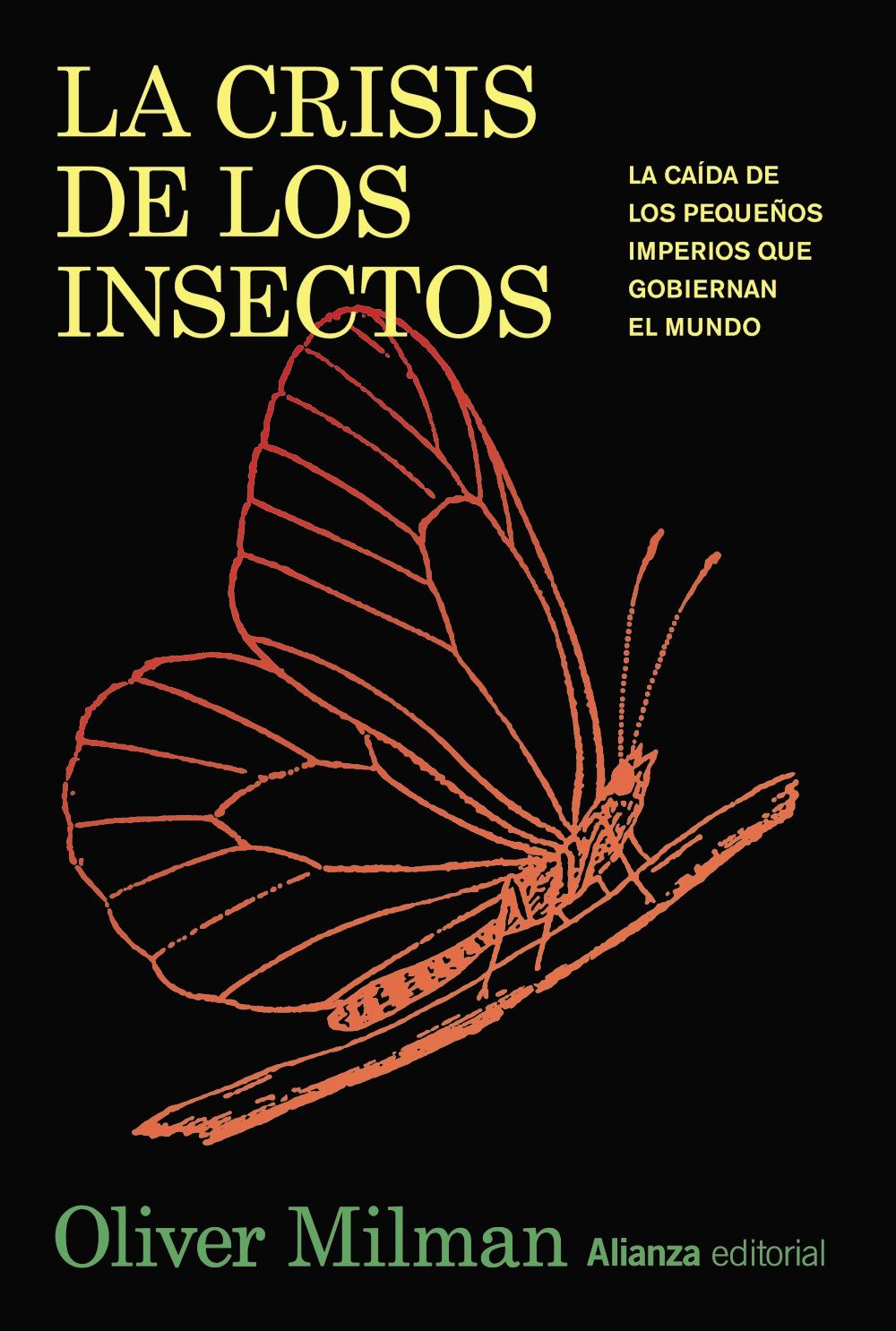 LA CRISIS DE LOS INSECTOS. LA CAÍDA DE LOS PEQUEÑOS IMPERIOS QUE GOBIERNAN EL MUNDO