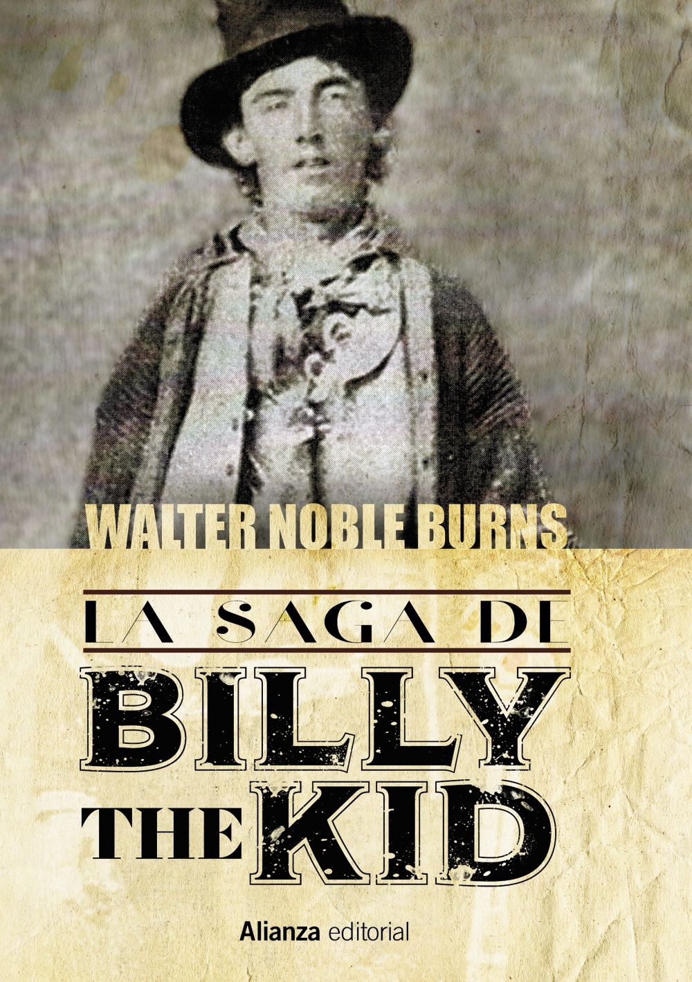 LA SAGA DE BILLY THE KID. UN CLÁSICO AMERICANO. LA HISTORIA MÁS AUTÉNTICA JAMÁS CONTADA SOBRE EL MUCHACHO