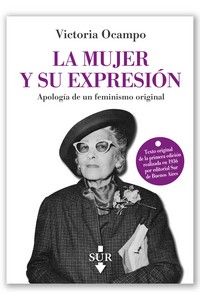 LA MUJER Y SU EXPRESIÓN. APOLOGIA DE UN FEMNISMO ORIGINAL