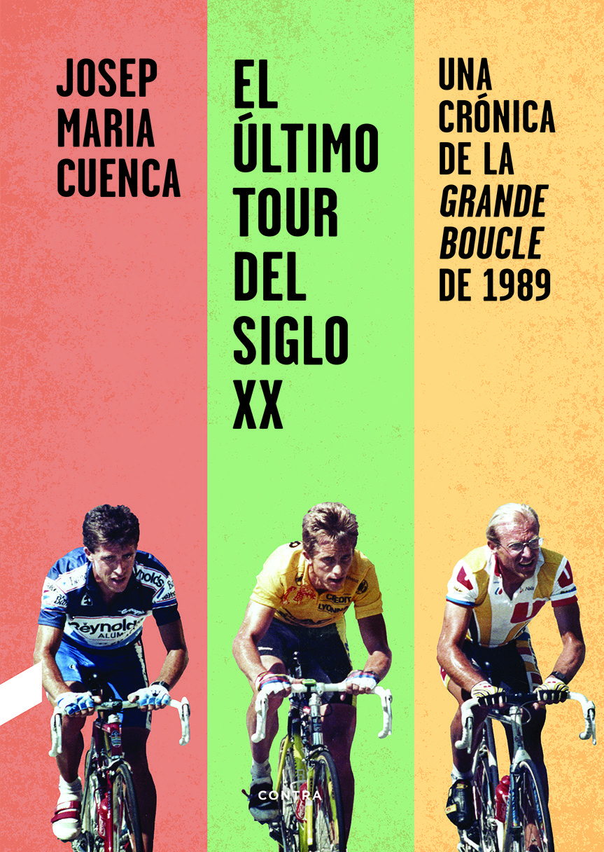 EL ÚLTIMO TOUR DEL SIGLO XX. UNA CRÓNICA DE LA GRANDE BOUCLE DE 1989