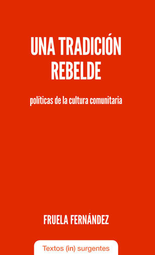 UNA TRADICIÓN REBELDE. POLÍTICAS DE LA CULTURA COMUNITARIA