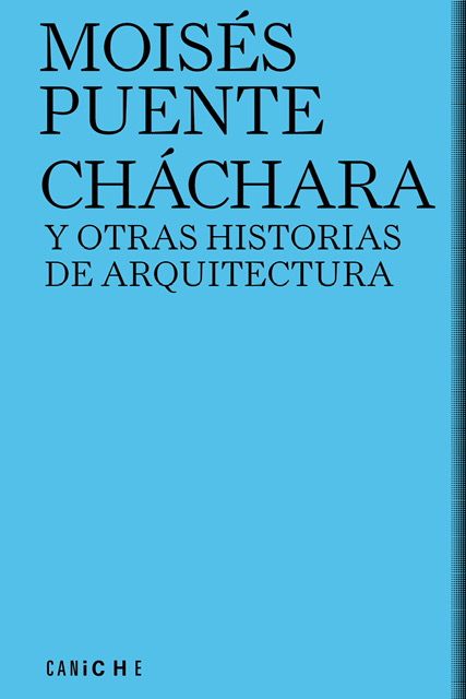 CHÁCHARA Y OTRAS HISTORIAS DE ARQUITECTURA