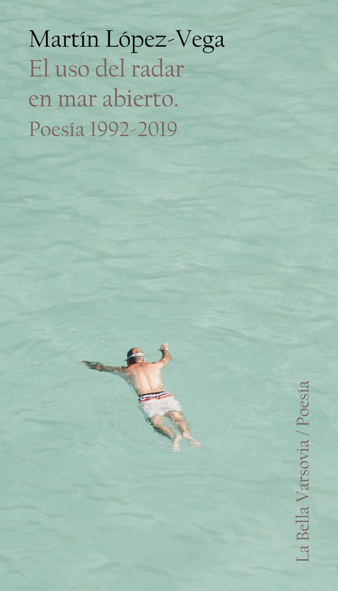 EL USO DEL RADAR EN MAR ABIERTO. POESÍA 1992-2019