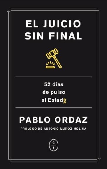 EL JUICIO SIN FINAL. 52 DÍAS DE PULSO AL ESTADO