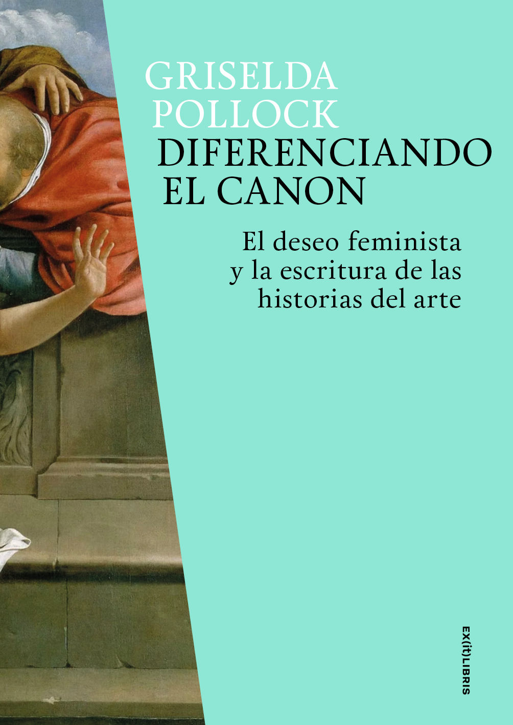 DIFERENCIANDO EL CANON. EL DESEO FEMINISTA Y LA ESCRITURA DE LAS HISTORIAS DEL ARTE