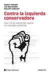 CONTRA LA IZQUIERDA CONSERVADORA. UNA CRÍTICA RADICAL DEL CAPITAL SIN NOSTALGIA ESTATISTA