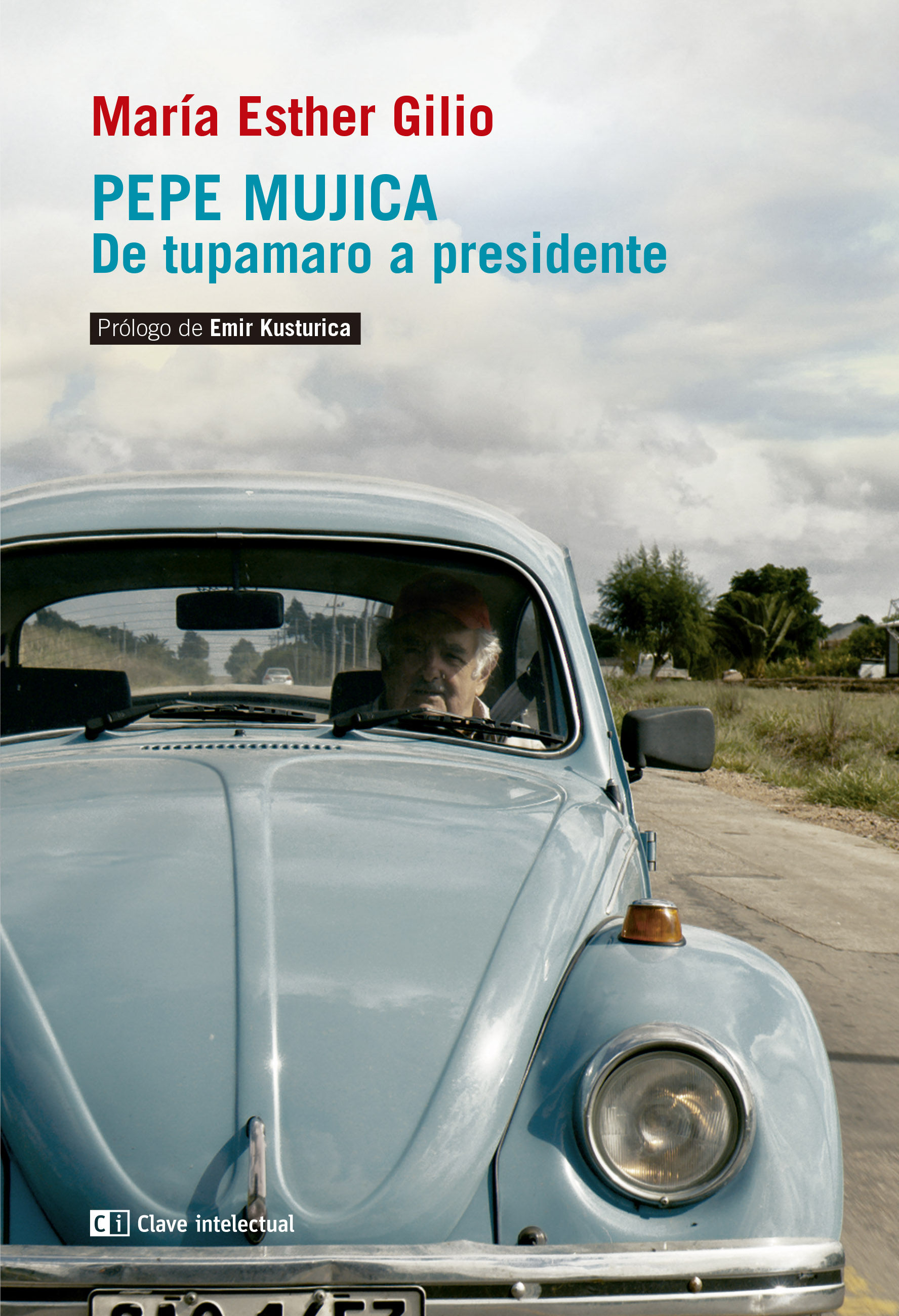 PEPE MUJICA. DE TUPAMARO A PRESIDENTE