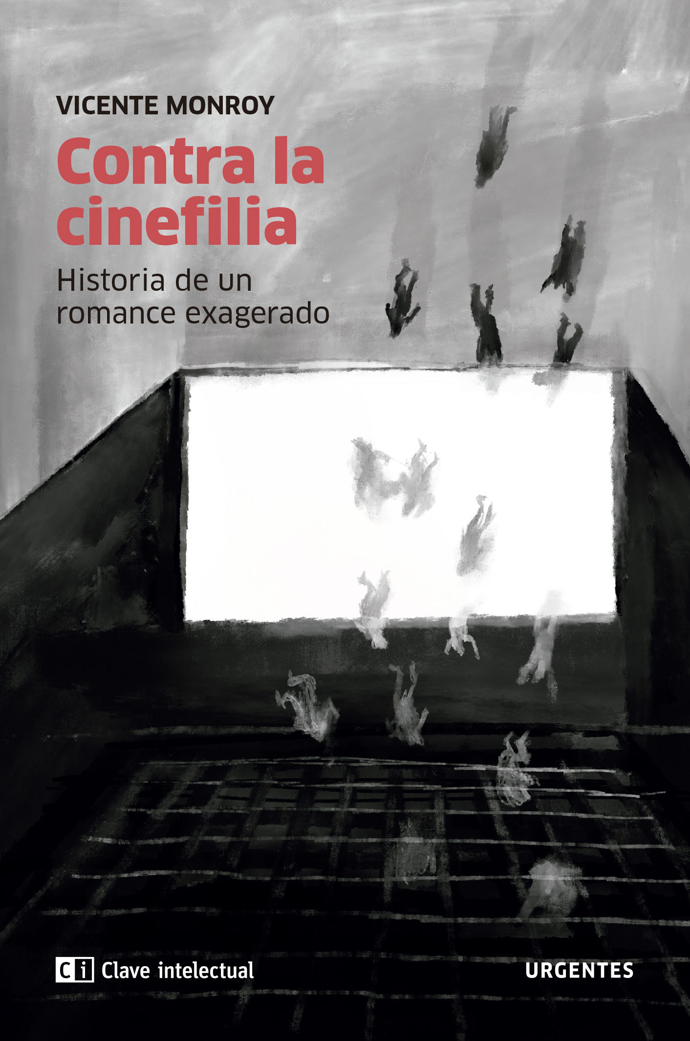 CONTRA LA CINEFILIA. HISTORIA DE UN ROMANCE EXAGERADO