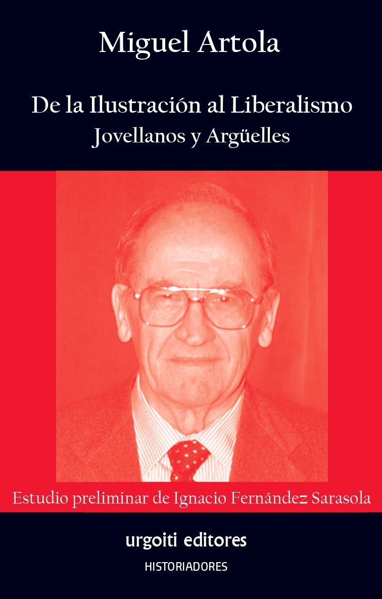 DE LA ILUSTRACIÓN AL LIBERALISMO. JOVELLANOS Y ARGÜELLES. 