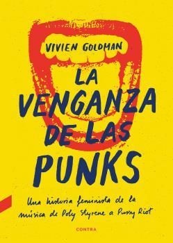 LA VENGANZA DE LAS PUNKS. UNA HISTORIA FEMINISTA DE LA MÚSICA, DE POLY STYRENE A PUSSY RIOT