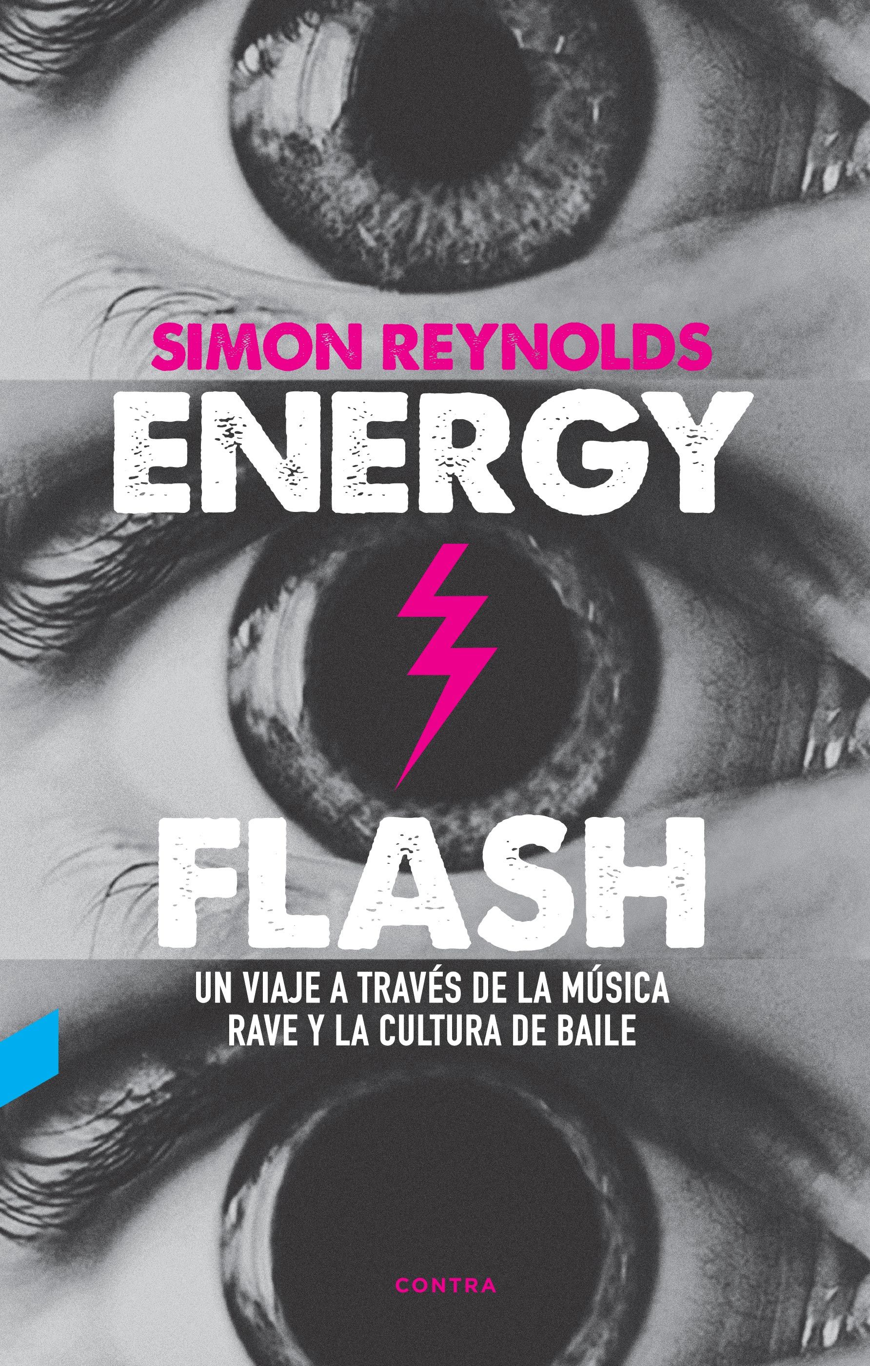 ENERGY FLASH. UN VIAJE A TRAVÉS DE LA MÚSICA RAVE Y LA CULTURA DE BAILE