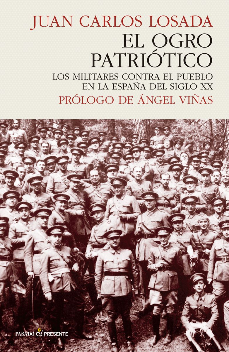 OGRO PATRIOTICO. LOS MILITARES CONTRA EL PUEBLO EN LA ESPAÑA DEL SIGLO XX