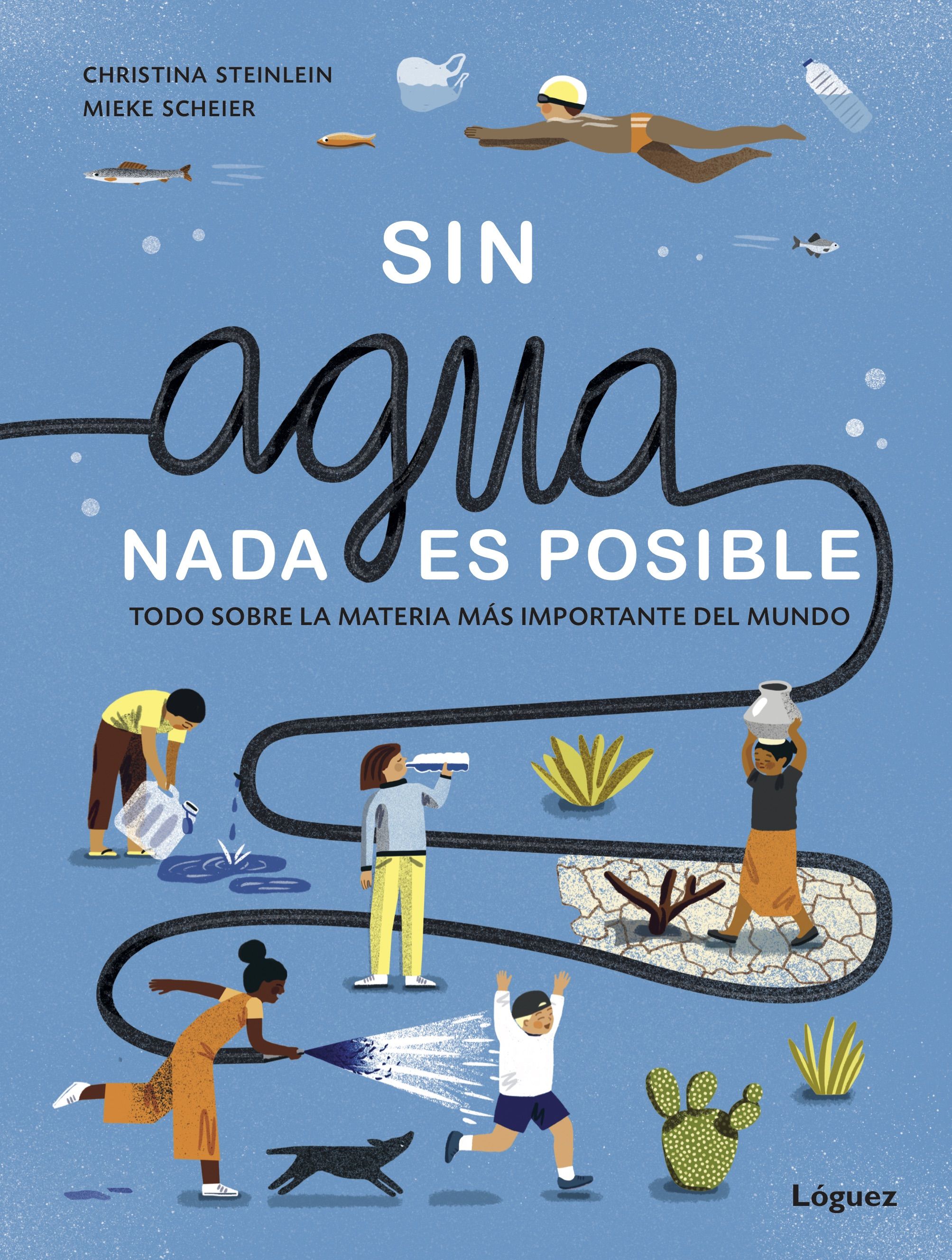 SIN AGUA, NADA ES POSIBLE. TODO SOBRE LA MATERIA MÁS IMPORTANTE DEL MUNDO