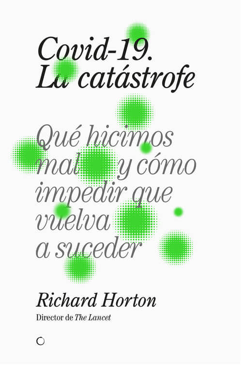 COVID-19, LA CATÁSTROFE. QUÉ HICIMOS MAL Y CÓMO IMPEDIR QUE VUELVA A SUCEDER