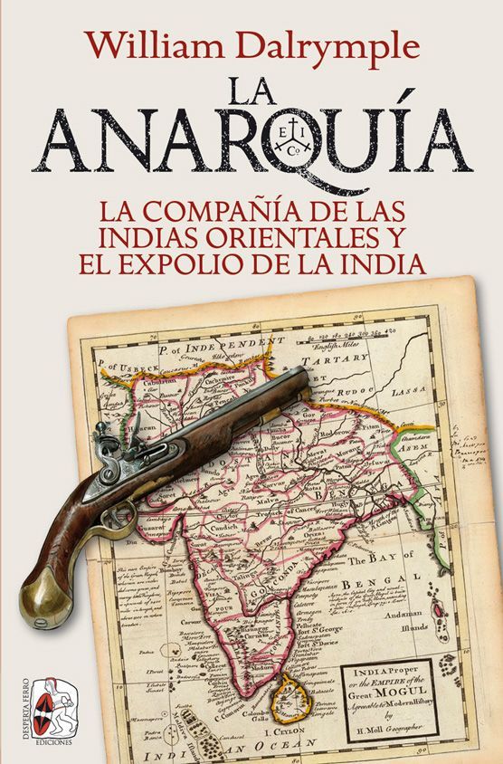 LA ANARQUÍA. LA COMPAÑÍA DE LAS INDIAS ORIENTALES Y EL EXPOLIO DE LA INDIA