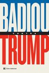 BADIOU CONTRA TRUMP. 