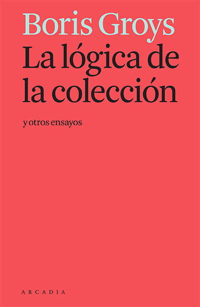 LA LÓGICA DE LA COLECCIÓN Y OTROS ENSAYOS. 