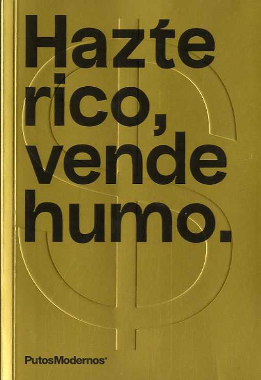 HAZTE RICO, VENDE HUMO. 