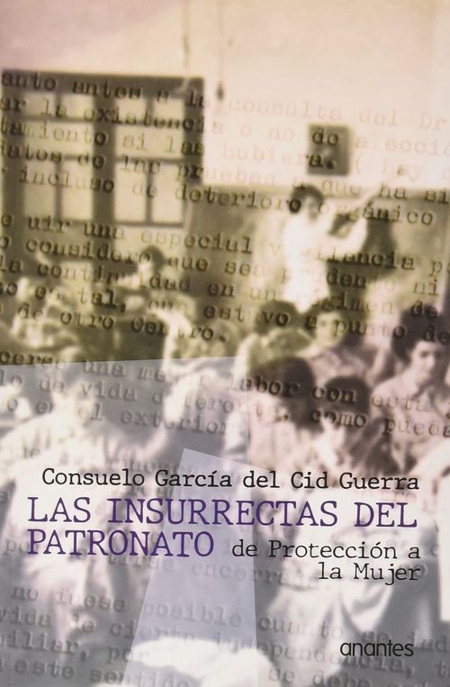 LAS INSURRECTAS DEL PATRONATO DE PROTECCIÓN A LA MUJER