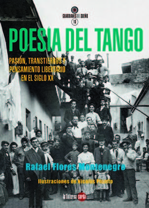 POESÍA DEL TANGO. PASIÓN, TRANSTIERROS Y PENSAMIENTO LIBERTARIO EN EL SIGLO XX