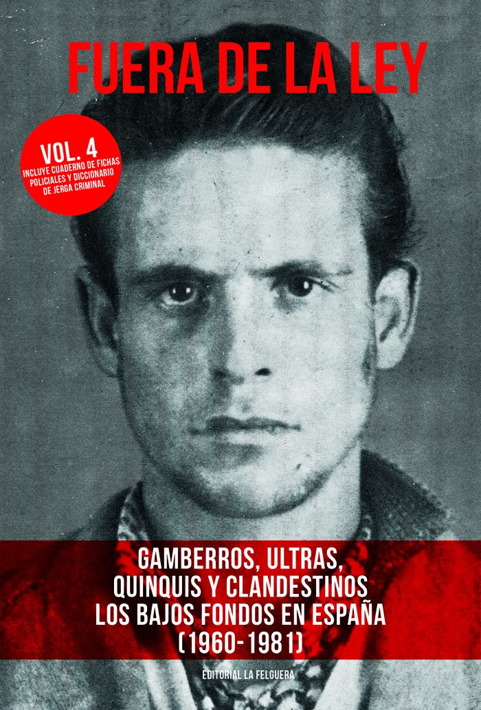 FUERA DE LA LEY VOL. 4. GAMBERROS, ULTRAS, QUINQUIS Y CLANDESTINOS. LOS BAJOS FONDOS