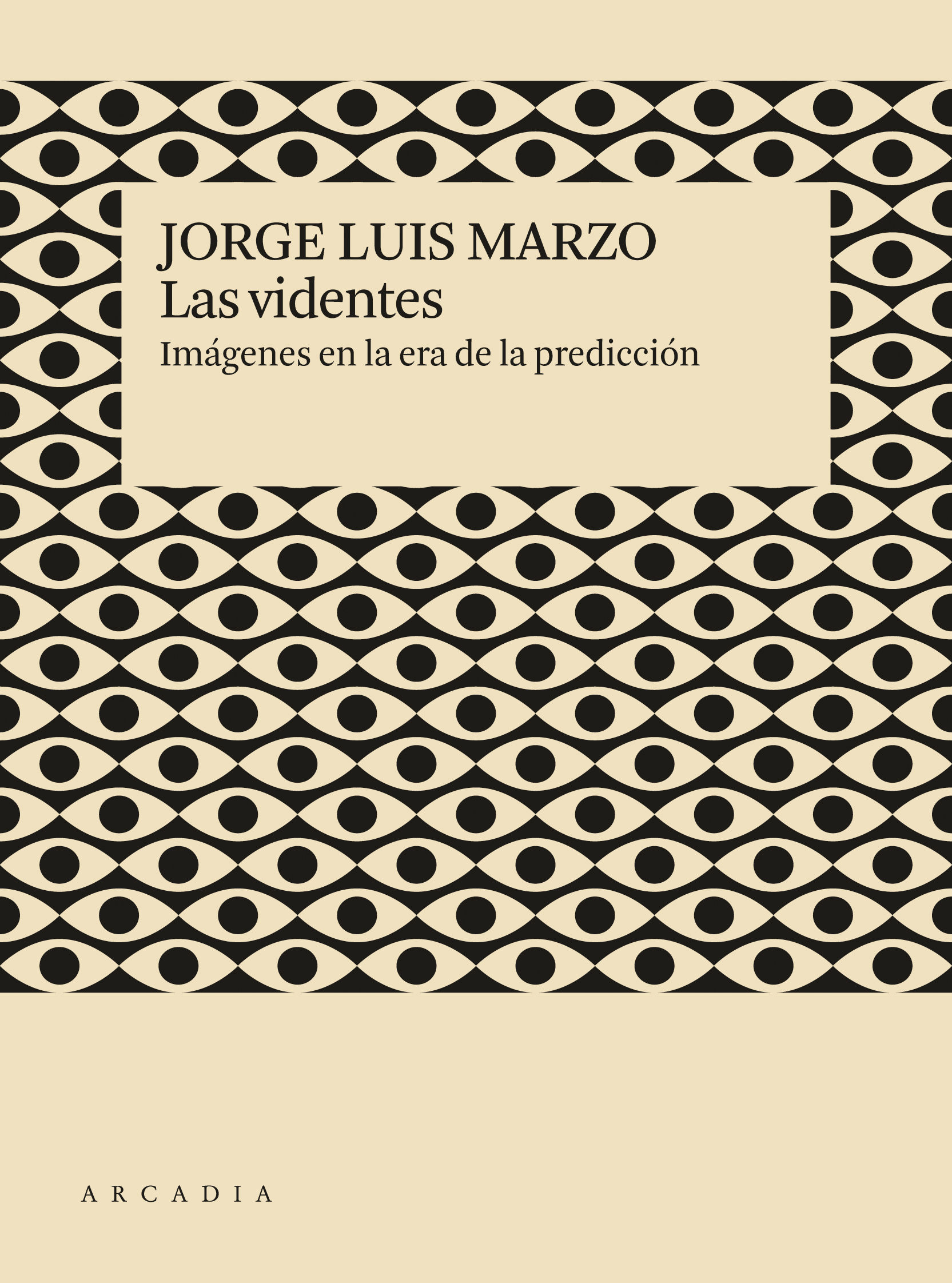 LAS VIDENTES. IMÁGENES EN LA ERA DE LA PREDICIÓN