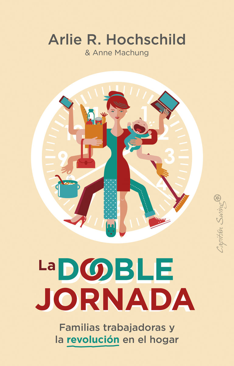 LA DOBLE JORNADA. LAS FAMILIAS TRABAJADORAS Y LA REVOLUCION EN EL HOGAR