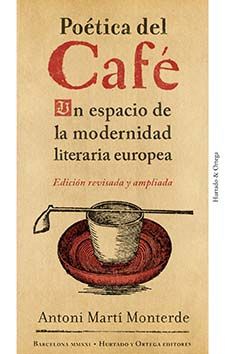 POÉTICA DEL CAFÉ. UN ESPACIO DE LA MODERNIDAD LITERARIA EUROPEA