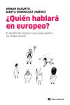 ¿QUIÉN HABLARÁ EN EUROPEO?. EL DESAFÍO DE CONSTRUIR UNA UNIÓN POLÍTICA SIN UNA LENGUA CO