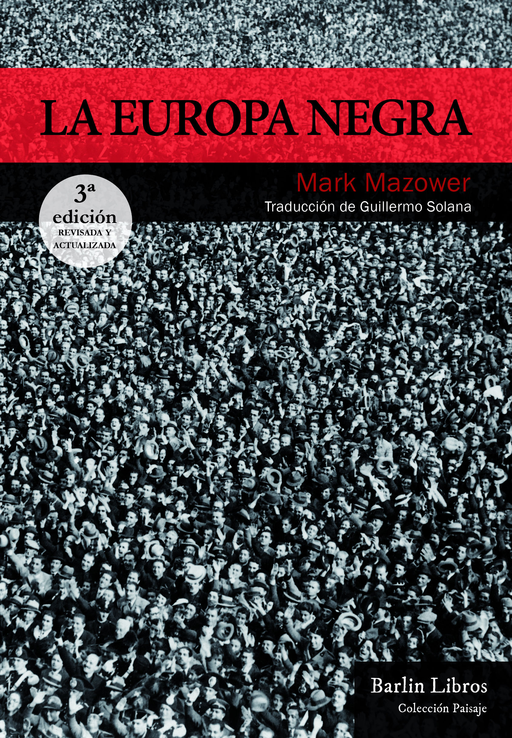 LA EUROPA NEGRA. DESDE LA GRAN GUERRA HASTA LA CAÍDA DEL COMUNISMO