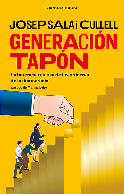 GENERACIÓN TAPÓN. LA HERENCIA RUINOSA DE LOS PRÓCERES DE LA DEMOCRACIA