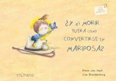 ¿Y SI MORIR FUERA COMO CONVERTIRSE EN MARIPOSA?. 