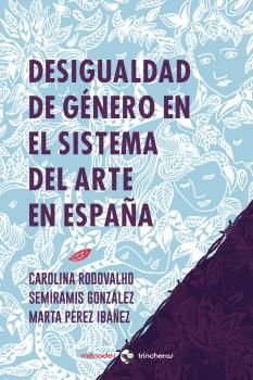 DESIGUALDAD DE GÉNERO EN EL SISTEMA DEL ARTE EN ESPAÑA. 