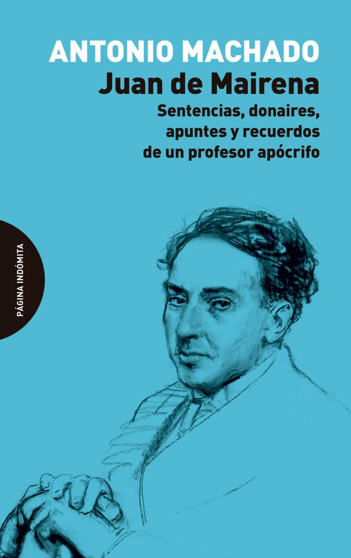 JUAN DE MAIRENA. SENTENCIAS, DONAIRES, APUNTES Y RECUERDOS DE UN PROFESOR APÓCRIFO