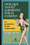 ¿POR QUÉ TANTO ALBOROTO POR EL CUERPO?. LA PERSPECTIVA DE UNA MEDIEVALISTA