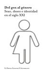 DEL GEN AL GÉNERO. SEXO, DESEO E IDENTIDAD EN EL SIGLO XXI