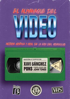 EL ALMANAQUE DEL VIDEO. HISTORIA GRÁFICA Y ORAL DE LA ERA DEL VIDEOCLUB