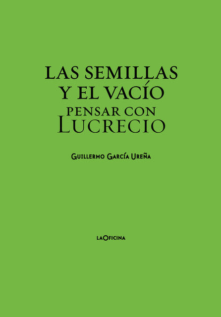 LAS SEMILLAS Y EL VACÍO. PENSAR CON LUCRECIO