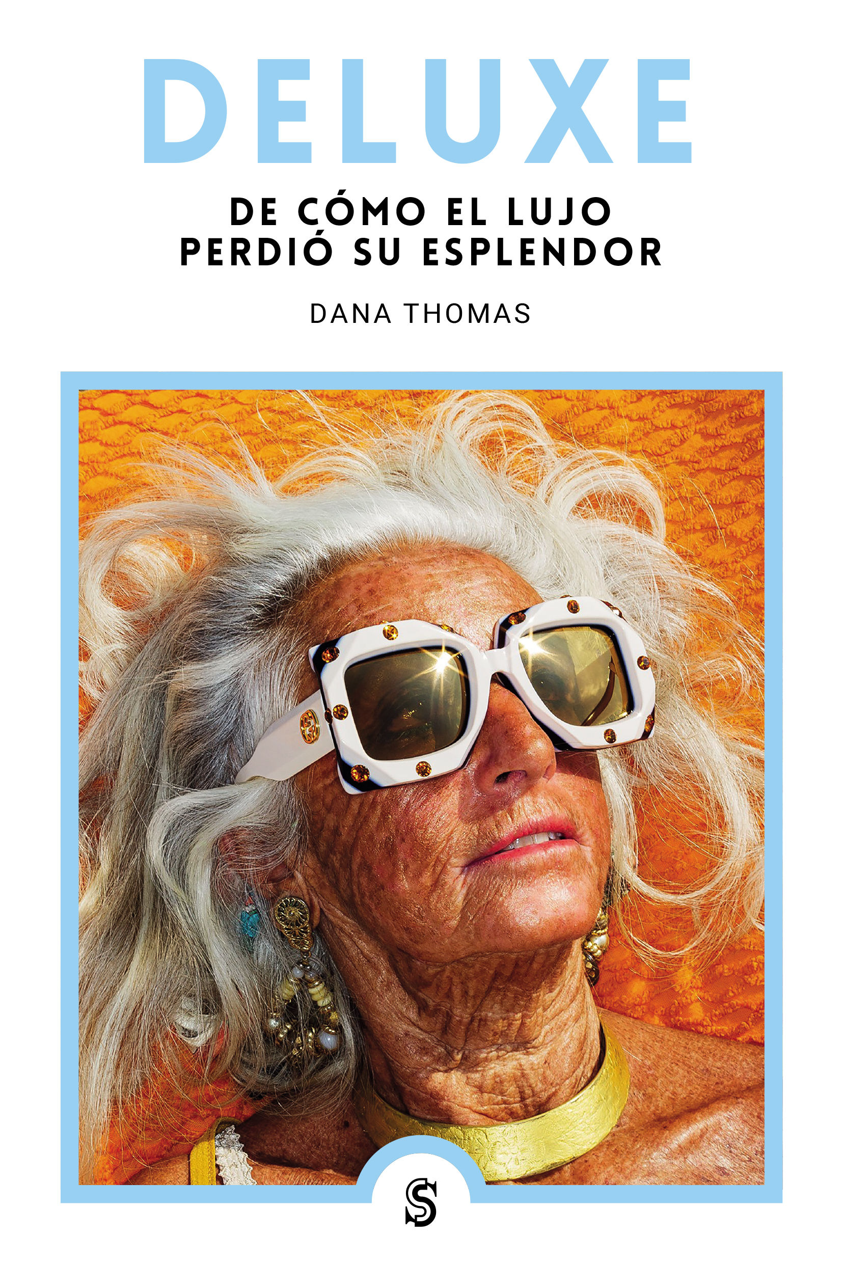 DELUXE. DE CÓMO EL LUJO PERDIÓ SU ESPLENDOR