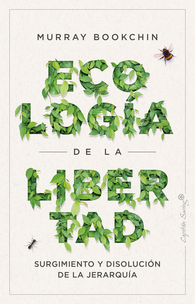 LA ECOLOGÍA DE LA LIBERTAD. SURGIMIENTO Y DISOLUCIÓN DE LA JERARQUÍA