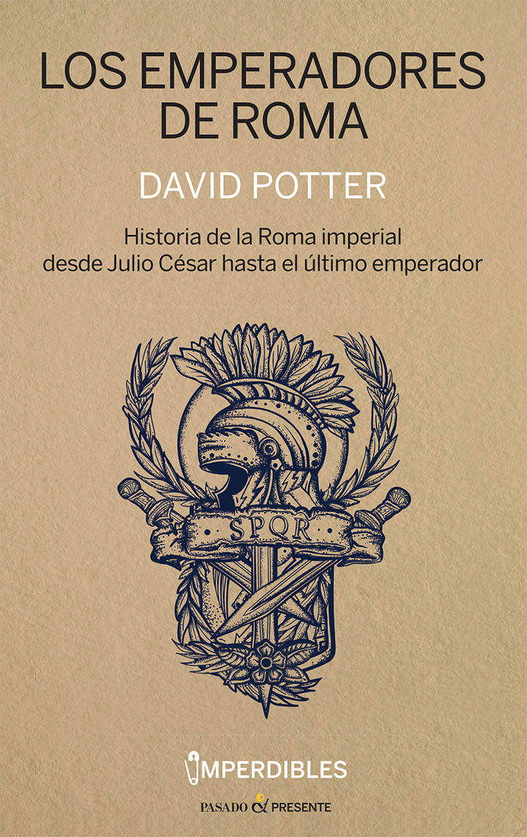 LOS EMPERADORES DE ROMA. HISTORIA DE LA ROMA IMPERIAL DESDE JULIO CÉSAR HASTA EL ÚLTI