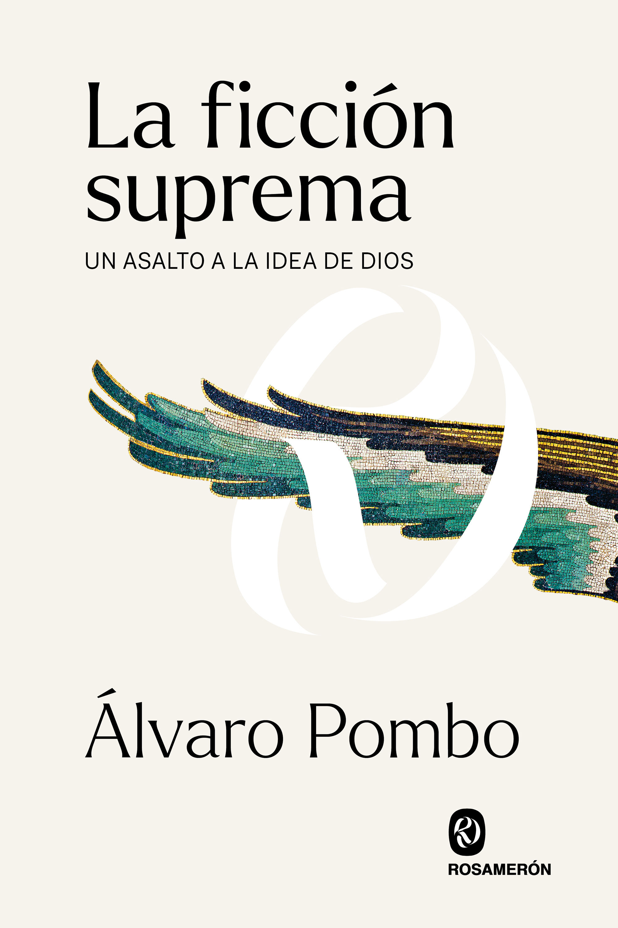 LA FICCIÓN SUPREMA. UN ASALTO A LA IDEA DE DIOS