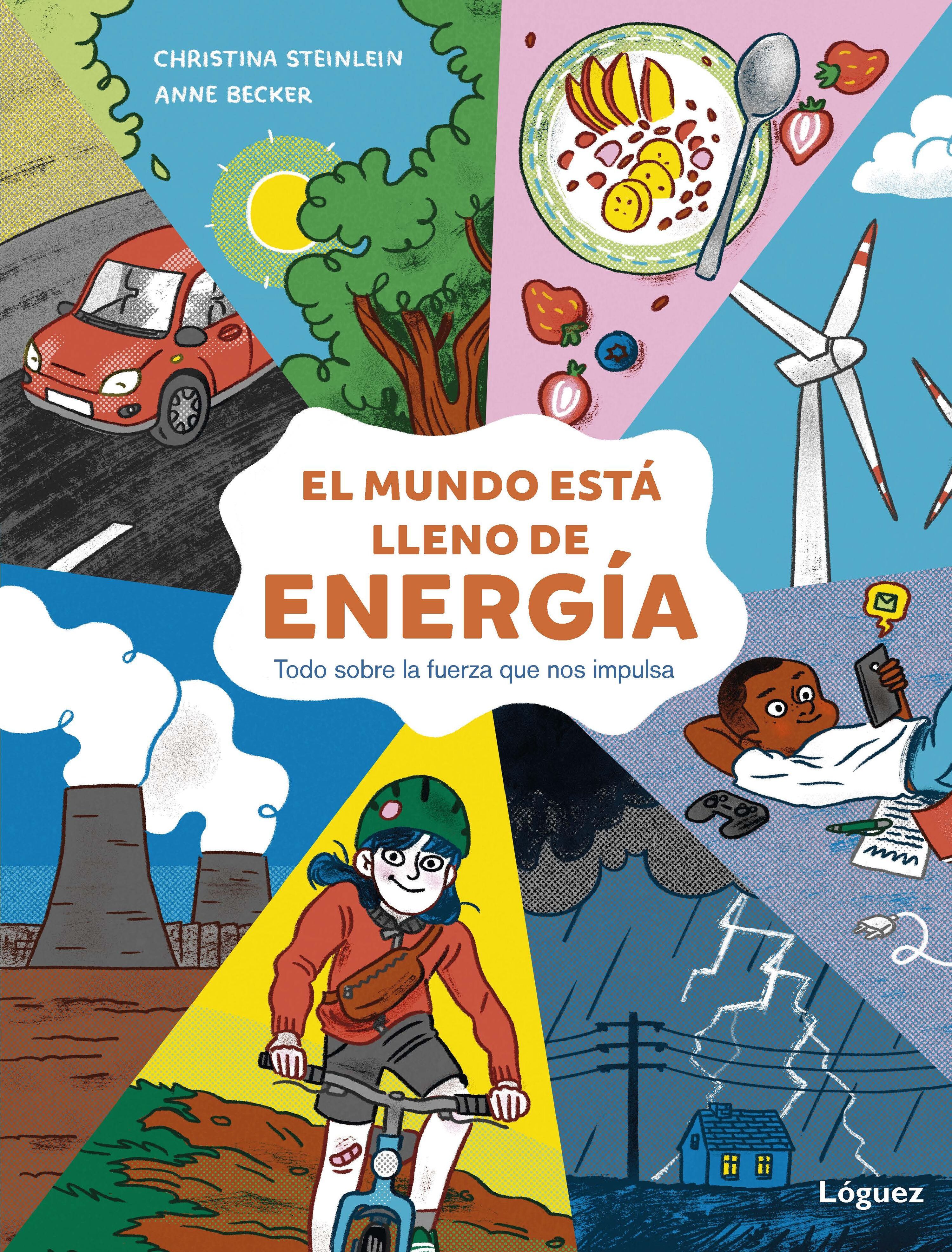 EL MUNDO ESTÁ LLENO DE ENERGÍA. TODO SOBRE LA FUERZA QUE NOS IMPULSA