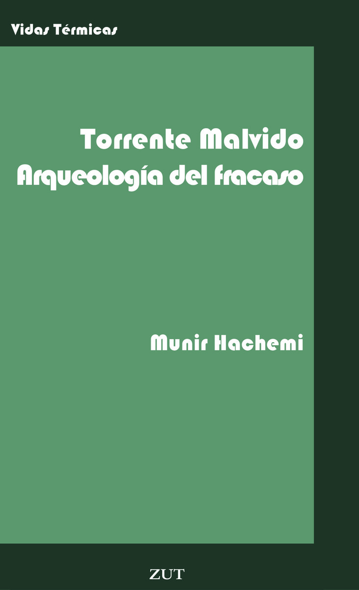 TORRENTE MALVIDO. ARQUEOLOGÍA DEL FRACASO. ARQUEOLOGIA DEL FRACASO