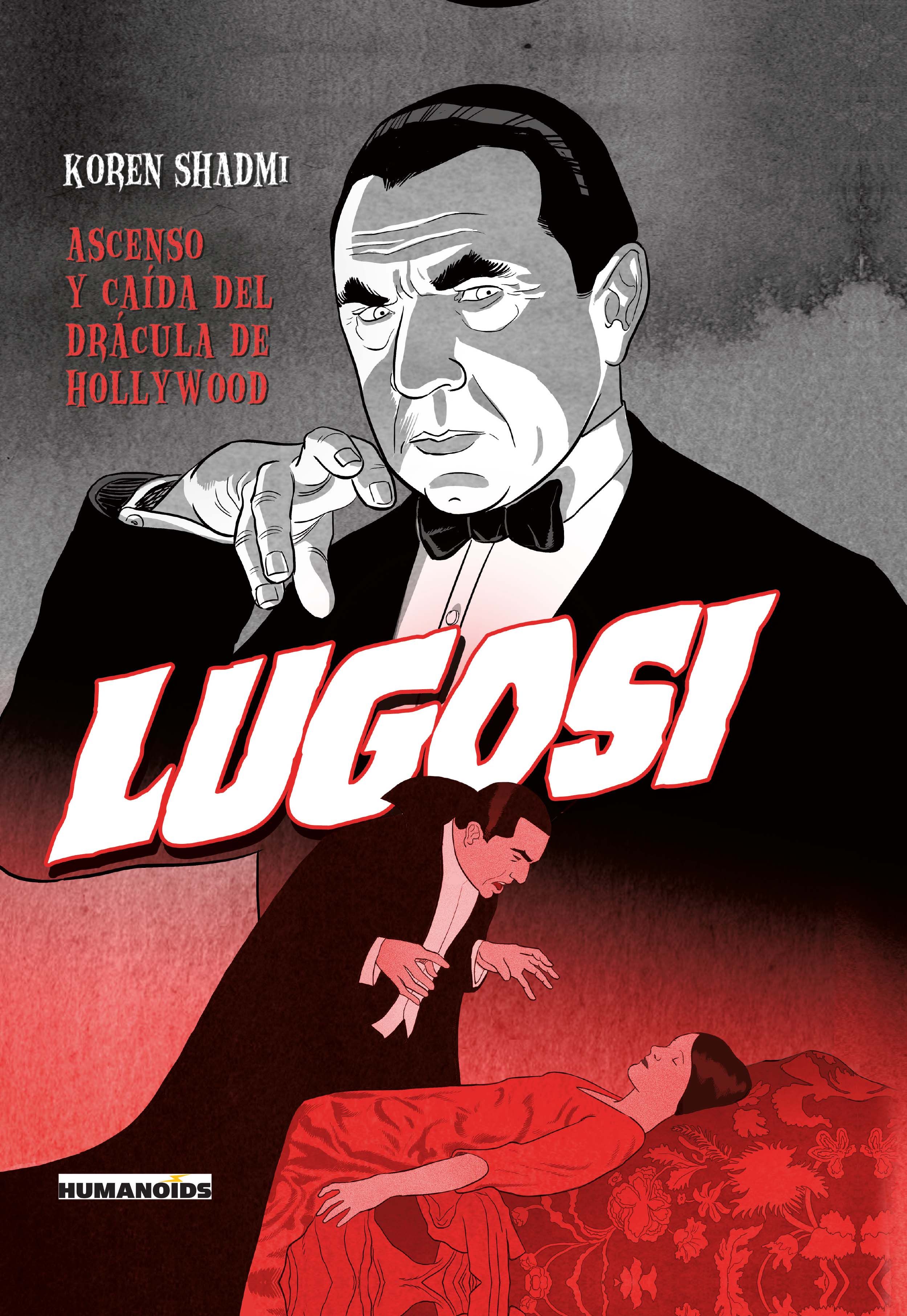 LUGOSI. ASCENSO Y CAÍDA DEL DRÁCULA DE HOLLYWOOD