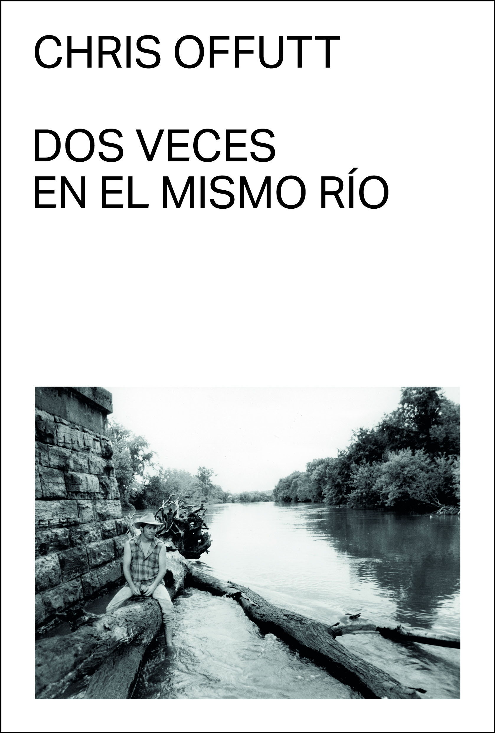 DOS VECES EN EL MISMO RÍO. 