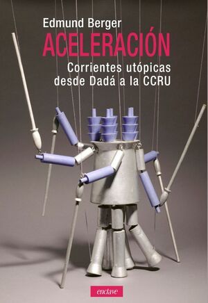 ACELERACIÓN. CORRIENTES UTÓPICAS DESDE DADA A LA CCRU