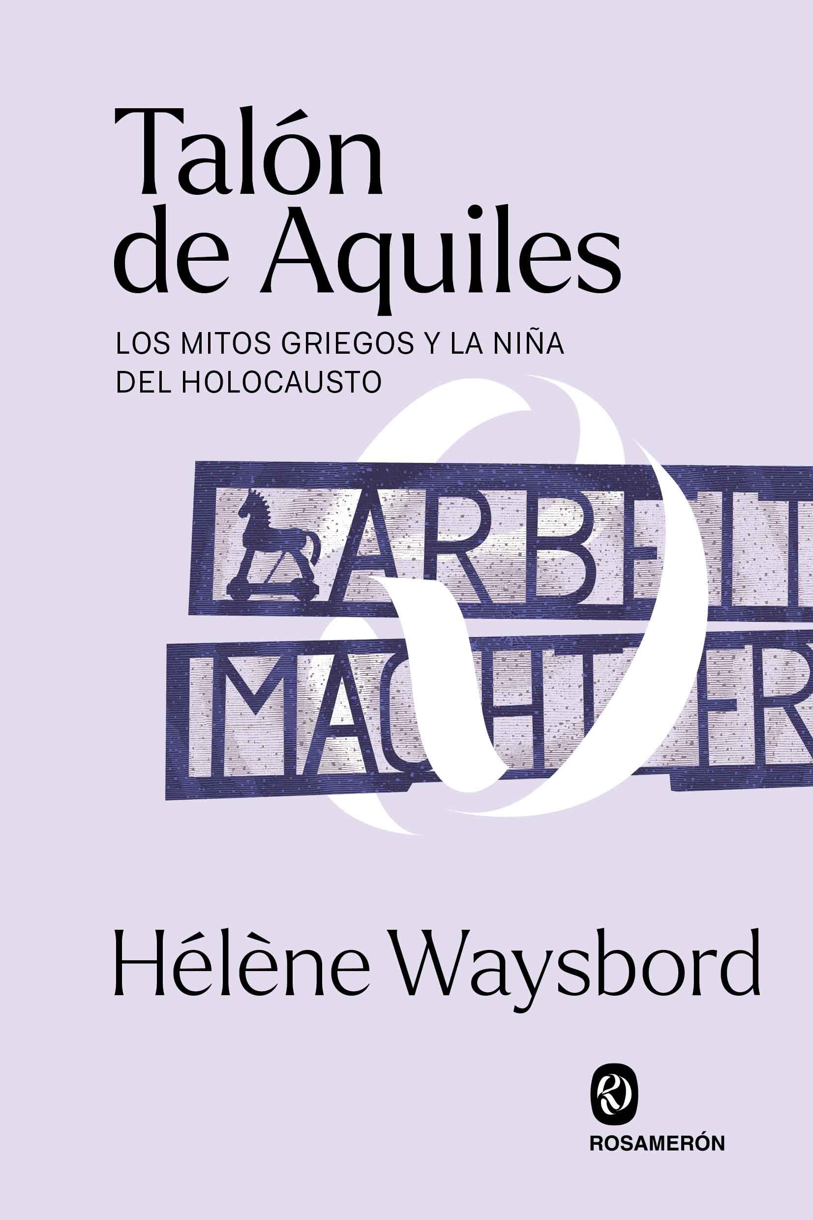 TALÓN DE AQUILES. LOS MITOS GRIEGOS Y LA NIÑA DEL HOLOCAUSTO