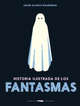 HISTORIA ILUSTRADA DE LOS FANTASMAS. 