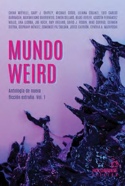 MUNDO WEIRD. ANTOLOGÍA DE NUEVA FICCIÓN EXTRAÑA VOL 1.